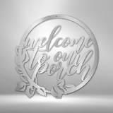 WELCOME TO OUR PORCH - Sign